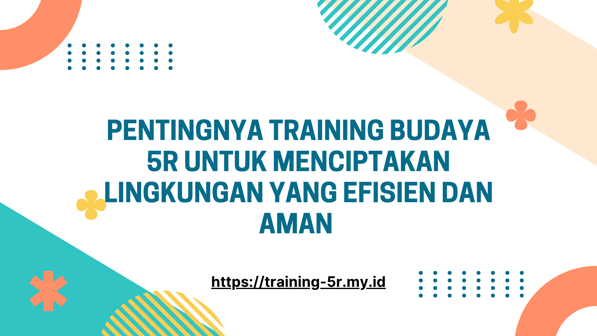 PELATIHAN PENTINGNYA TRAINING BUDAYA 5R UNTUK MENCIPTAKAN LINGKUNGAN KERJA YANG EFISIEN DAN AMAN JAKARTA