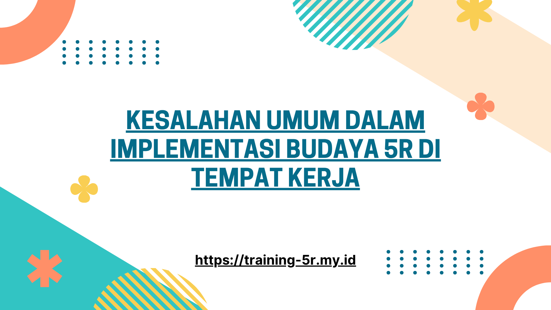 PELATIHAN KESALAHAN UMUM DALAM IMPLEMENTASI BUDAYA 5R DI TEMPAT KERJA JAKARTA