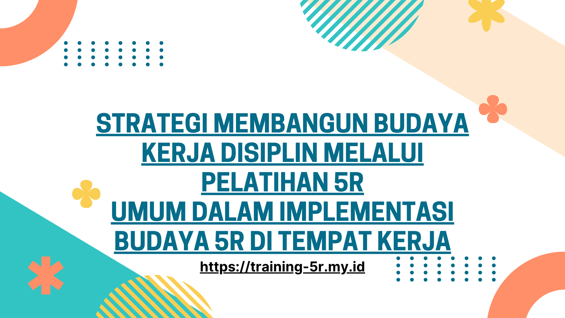 PELATIHAN STRATEGI MEMBANGUN BUDAYA KERJA DISIPLIN MELALUI PELATIHAN 5R JAKARTA