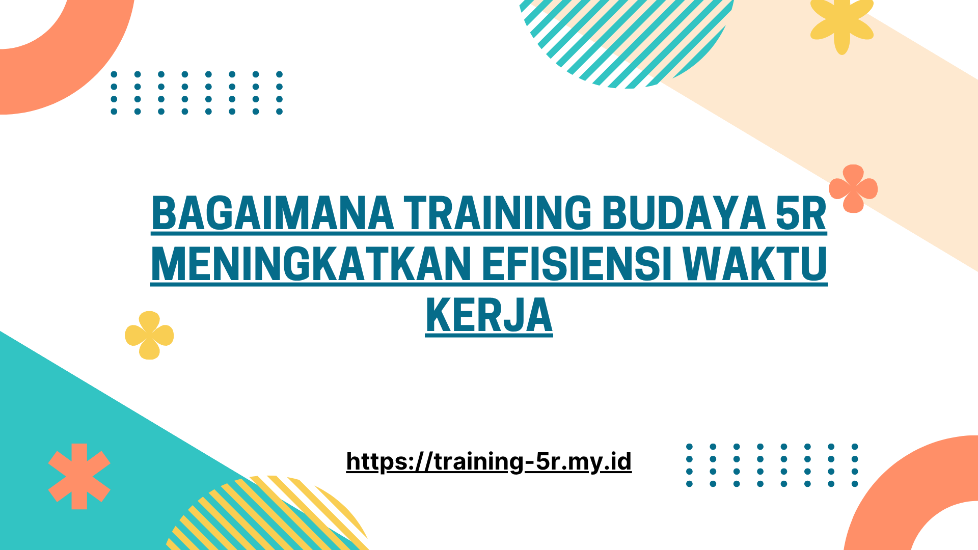 PELATIHAN BAGAIMANA TRAINING BUDAYA 5R MENINGKATKAN EFISIENSI WAKTU KERJA JAKARTA