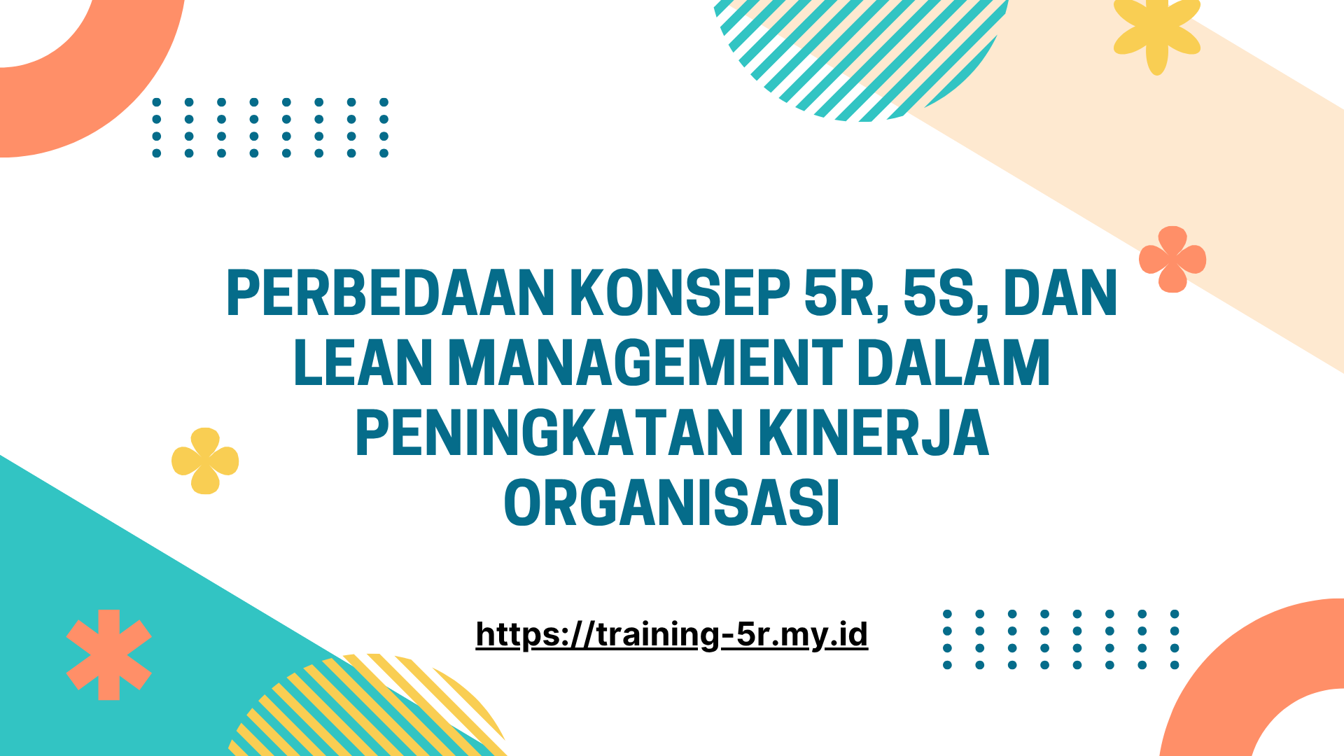 PELATIHAN PERBEDAAN KONSEP 5R, 5S, DAN LEAN MANAGEMENT DALAM PENINGKATAN KINERJA ORGANISASI JAKARTA