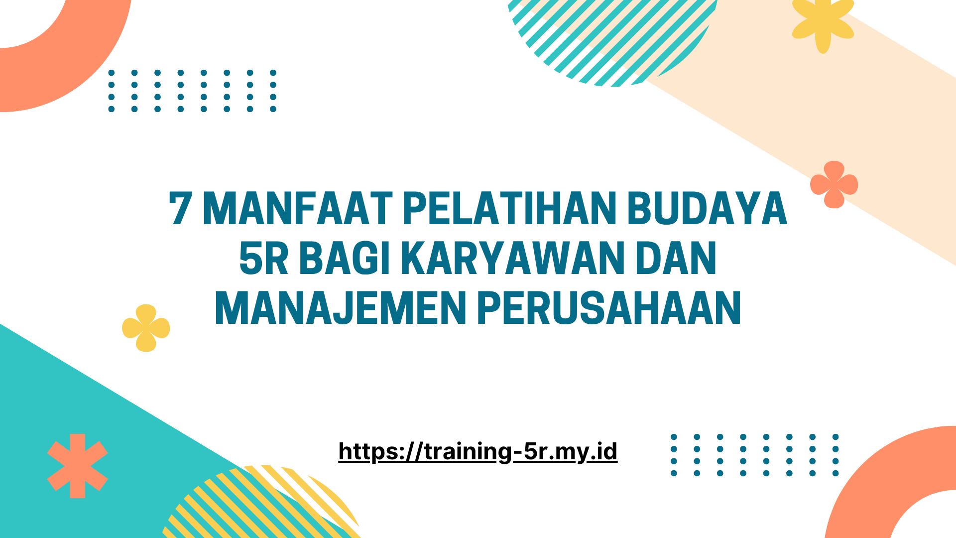 PELATIHAN 7 MANFAAT PELATIHAN BUDAYA 5R BAGI KARYAWAN DAN MANAJEMEN PERUSAHAAN JAKARTA
