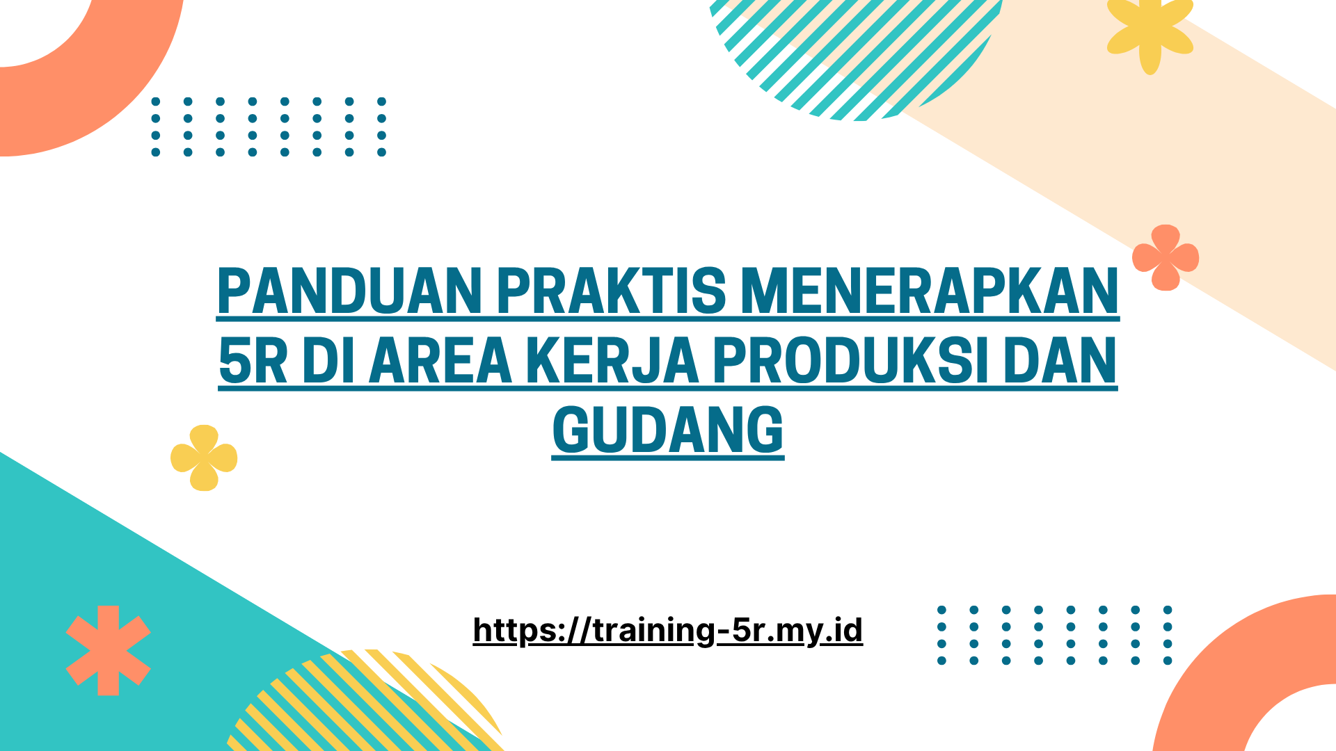 PELATIHAN PANDUAN PRAKTIS MENERAPKAN 5R DI AREA KERJA PRODUKSI DAN GUDANG JAKARTA